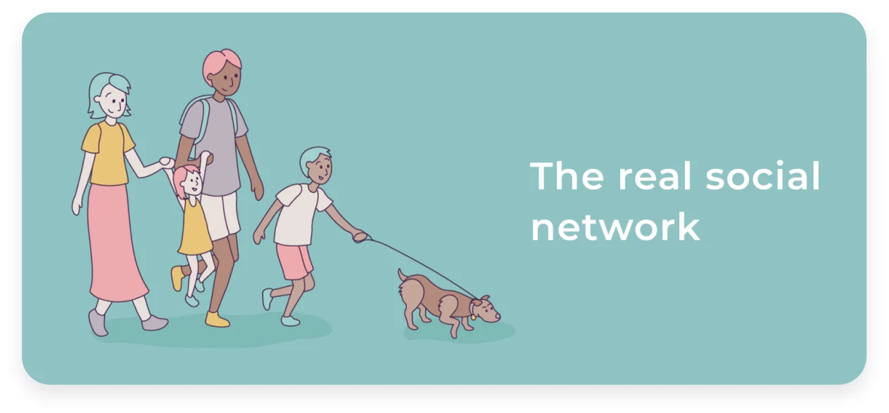 “The real social network”: an illustrated family walking the dog together in a park.